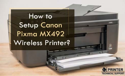 How to Setup Canon Pixma MX492 Wireless Printer | Printer Technical Support