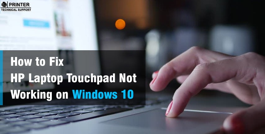 How to Fix HP Laptop Touchpad Not Working on Windows 10 | Printer Article